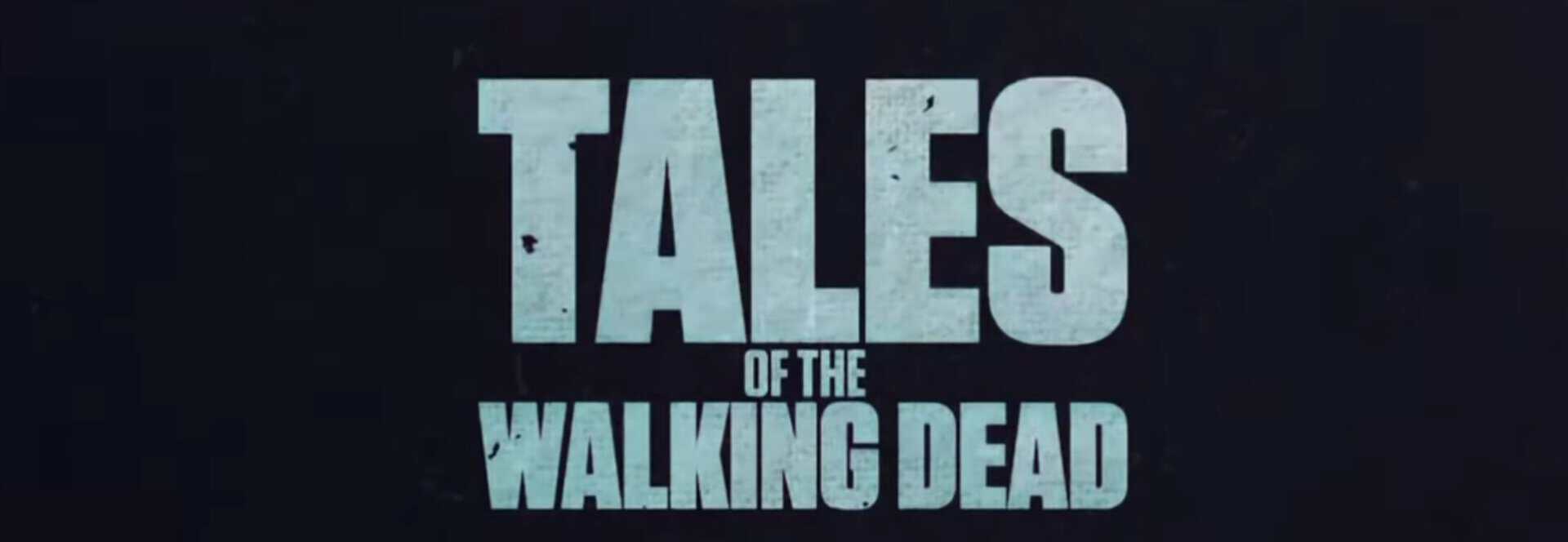 Tales of the Walking Dead.